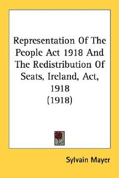 portada representation of the people act 1918 and the redistribution of seats, ireland, act, 1918 (1918) (in English)