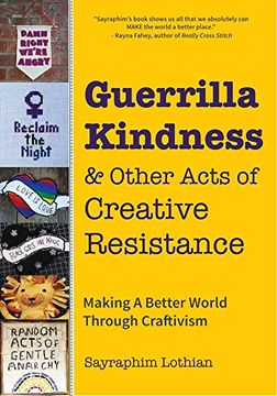 portada Guerrilla Kindness and Other Acts of Creative Resistance: Making a Better World Through Craftivism (en Inglés)