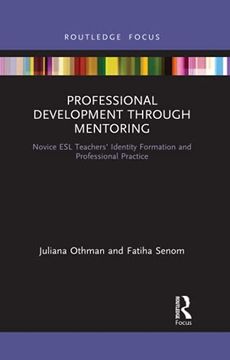 portada Professional Development Through Mentoring: Novice esl Teachers'Identity Formation and Professional Practice (Routledge Research in Teacher Education) (en Inglés)