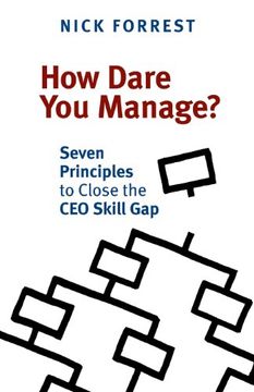 portada How Dare You Manage? Seven Principles to Close the CEO Skill Gap
