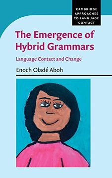 portada The Emergence of Hybrid Grammars: Language Contact and Change (Cambridge Approaches to Language Contact) (en Inglés)