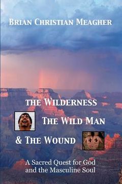 portada the wilderness, the wild man & the wound (in English)