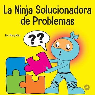 portada La Ninja Solucionadora de Problemas: Un Libro Stem Para Niños Sobre Cómo Convertirse en un Solucionador de Problemas