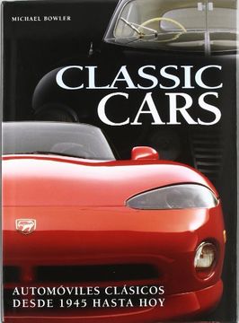 portada Classic Cars: Automoviles Clasicos Desde 1945 Hasta hoy
