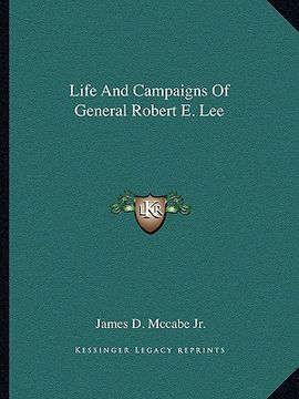 portada life and campaigns of general robert e. lee (en Inglés)