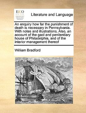 portada an enquiry how far the punishment of death is necessary in pennsylvania. with notes and illustrations. also, an account of the gaol and penitentiary (in English)