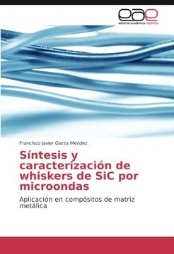 portada Síntesis y caracterización de whiskers de SiC por microondas: Aplicación en compósitos de matriz metálica (Spanish Edition)
