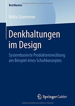 portada Denkhaltungen im Design: Systembasierte Produktentwicklung am Beispiel Eines Schuhkonzeptes (Bestmasters) (in German)