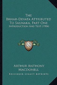 portada the brhar-devata attributed to saunaka, part one: introduction and text (1904) (en Inglés)