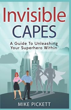 portada Invisible Capes: A Guide To Unleashing Your Superhero Within