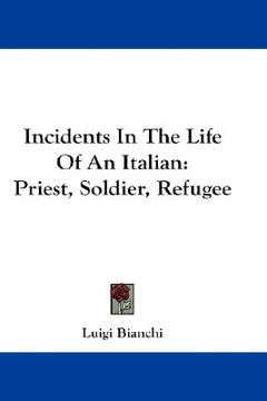 portada incidents in the life of an italian: priest, soldier, refugee (en Inglés)