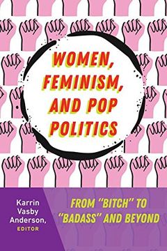 portada Women, Feminism, and pop Politics: From "Bitch" to "Badass" and Beyond (Frontiers in Political Communication) (en Inglés)