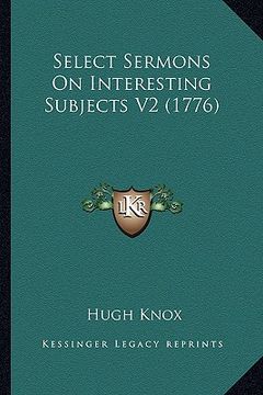 portada select sermons on interesting subjects v2 (1776) (en Inglés)