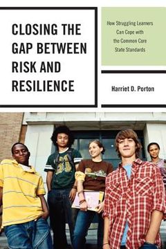 portada Closing the Gap between Risk and Resilience: How Struggling Learners Can Cope with the Common Core State Standards (in English)