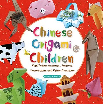 portada Chinese Origami for Children: Fold Zodiac Animals, Festival Decorations and Other Creations: This Easy Origami Book is fun for Both Kids and Parents (in English)