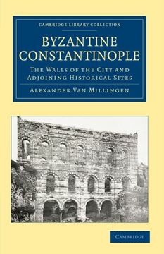 portada Byzantine Constantinople: The Walls of the City and Adjoining Historical Sites (Cambridge Library Collection - Medieval History) (en Inglés)