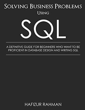 portada Solving Business Problems Using Sql: A Definitive Guide for Beginners who Want to be Proficient in Database Design and Writing sql (in English)