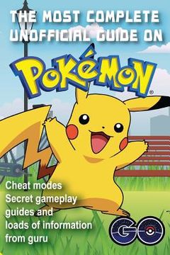 portada The most complete unofficial guide on Pokemon GO: heat modes, secret gameplay guides and loads of information from guru. Full version.