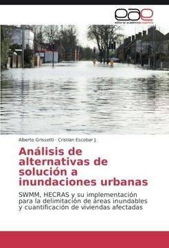 portada Análisis de alternativas de solución a inundaciones urbanas: SWMM, HECRAS y su implementación para la delimitación de áreas inundables y cuantificación de viviendas afectadas (Spanish Edition)