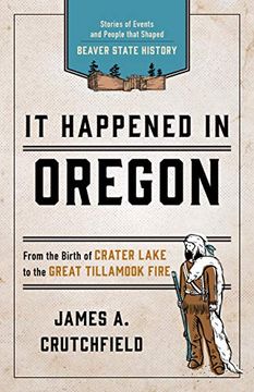 portada It Happened in Oregon: Stories of Events and People That Shaped Beaver State History (it Happened in Series) (in English)