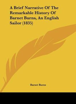 portada a brief narrative of the remarkable history of barnet burns, an english sailor (1835) (en Inglés)