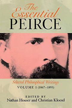 portada The Essential Peirce, Volume 1: Selected Philosophical Writings‚ (1867-1893) (en Inglés)