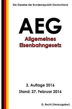 portada Allgemeines Eisenbahngesetz (AEG), 2. Auflage 2016 (en Alemán)