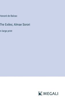 portada The Exiles; Almae Sorori: in large print (en Inglés)
