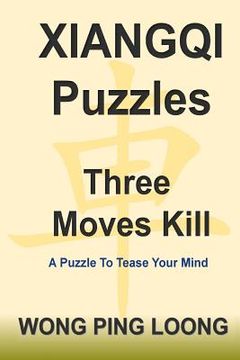 portada Xiangqi Puzzles Three Moves Kill (en Inglés)