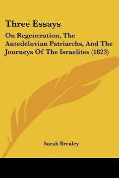 portada three essays: on regeneration, the antedeluvian patriarchs, and the journeys of the israelites (1823)