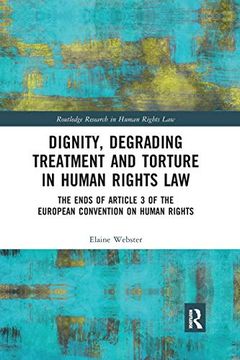 portada Dignity, Degrading Treatment and Torture in Human Rights Law: The Ends of Article 3 of the European Convention on Human Rights (Routledge Research in Human Rights Law) 