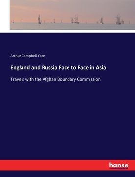 portada England and Russia Face to Face in Asia: Travels with the Afghan Boundary Commission (en Inglés)