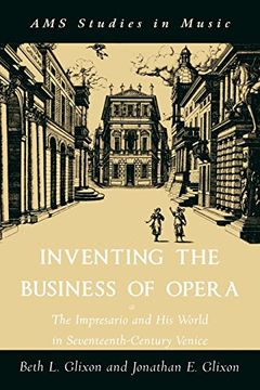 portada Inventing the Business of Opera: The Impresario and his World in Seventeenth Century Venice (Ams Studies in Music) (en Inglés)