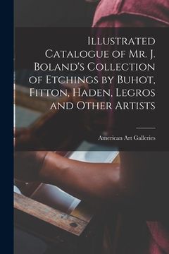 portada Illustrated Catalogue of Mr. J. Boland's Collection of Etchings by Buhot, Fitton, Haden, Legros and Other Artists (en Inglés)