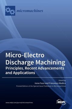 portada Micro-Electro Discharge Machining: Principles, Recent Advancements and Applications