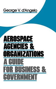 portada aerospace agencies and organizations: a guide for business and government