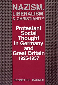 portada nazism, liberalism, and christianity: protestant social thought in germany and great britain, 1925-1937 (en Inglés)