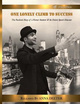 portada One Lonely Climb to Success: The Facebook Diary of a Former Stutterer and the Etalon Speech Educator (en Inglés)