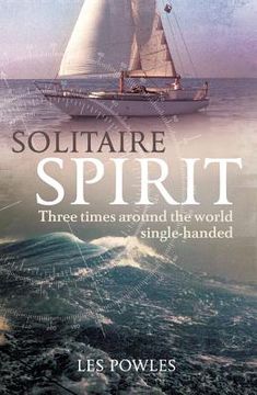 portada Solitaire Spirit: Three Times Around the World Single-Handed (en Inglés)