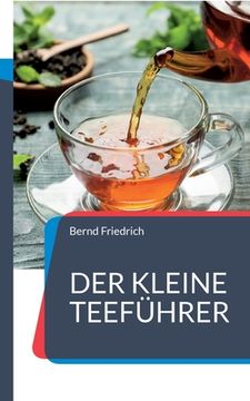 portada Der kleine Teeführer: Alles, was sie über Tee wissen sollen (in German)
