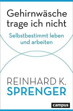 portada Gehirnwäsche Trage ich Nicht: Selbstbestimmt Leben und Arbeiten (in German)