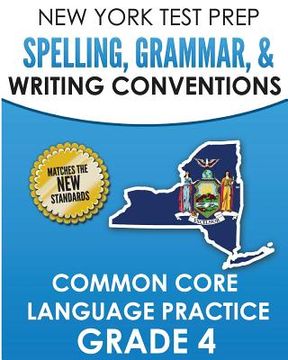 portada NEW YORK TEST PREP Spelling, Grammar, & Writing Conventions Grade 4: Common Ciore Language Practice (en Inglés)