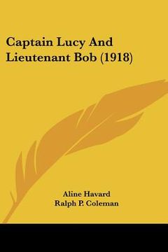 portada captain lucy and lieutenant bob (1918) (in English)