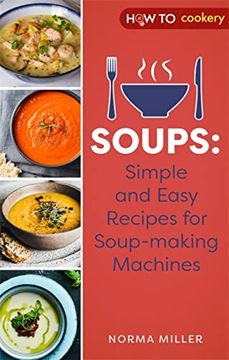 portada Soups: Simple and Easy Recipes for Soup-Making Machines (en Inglés)
