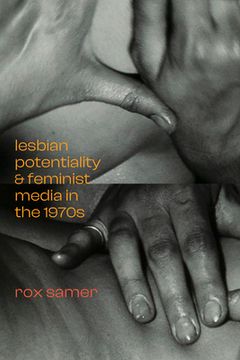 portada Lesbian Potentiality and Feminist Media in the 1970S (a Camera Obscura Book) (en Inglés)