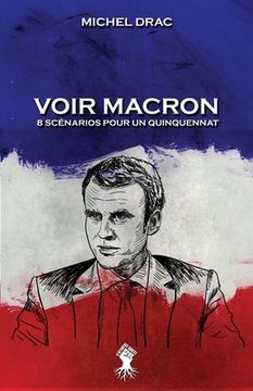 portada Voir Macron - 8 Scénarios Pour un Quinquennat: Nouvelle Édition (en Francés)