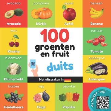 portada 100 Groenten en Fruit in Duits: Tweetalig Fotoboek for Kinderen: Nederlands / Duits met Uitspraken (en Dutch)