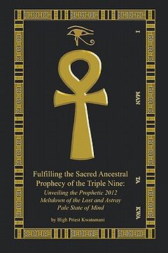 portada fulfilling the sacred ancestral prophecy of the triple nine (en Inglés)