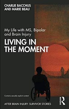 portada My Life With ms, Bipolar and Brain Injury: Living in the Moment (After Brain Injury: Survivor Stories) (en Inglés)