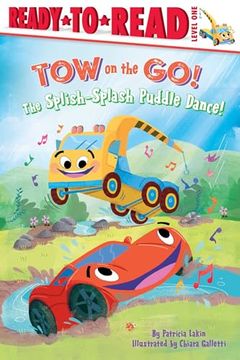 portada The Splish-Splash Puddle Dance! Ready to Read Level 1 (Tow on the Go! ) (en Inglés)